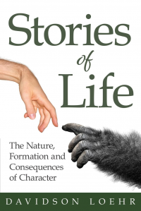 STORIES OF LIFE: The Nature, Formation and Consequences of Character