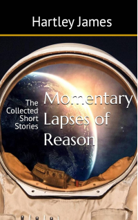 Momentary Lapses of Reason: The Collected Short Stories