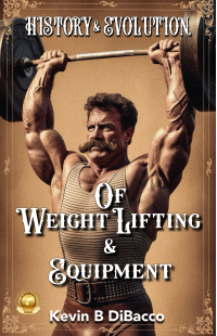 History and Evolution of Weightlifting and Equipment