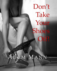 Don't Take Your Shoes Off!