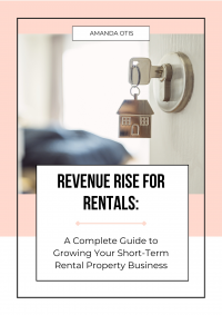 Revenue Rise for Rentals: A Complete Guide to Growing your Short-Term Rental Property Business