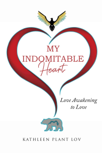 My Indomitable Heart: Love Awakening to Love