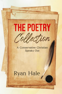 Poetry Collection - And a Few Parodies and Shorts: A Conservative Christian Speaks Out