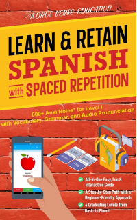 Learn & Retain Spanish with Spaced Repetition: 600+ Anki Notes for Level I with Vocabulary, Grammar, & Audio Pronunciation (Learn & Retain Languages with Spaced Repetition)