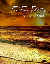 The Tree Poets : A Life of Sand