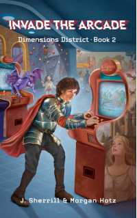 Invade the Arcade (Dimensions District Book 2)
