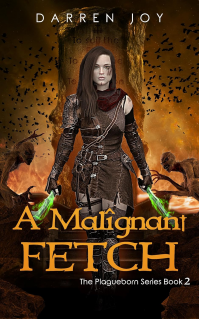 A Malignant Fetch: The Plagueborn Series Book 2 - Published on Nov, 2021