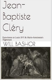Jean-Baptiste Clery: Eyewitness to Louis XVI & Marie-Antoinette's Nightmare