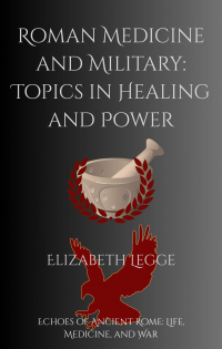 Roman Medicine and Military: Topics in Healing and Power - Published on Apr, 2025