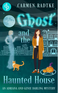 Ghost and the Haunted House: A Genie and Adriana Darling cozy ghost mystery (Genie and Adriana Darling cozy paranormal ghost mysteries Book 4)