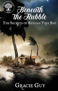 Beneath the Rubble (The Secrets of Banyan Tree Bay Book 2)
