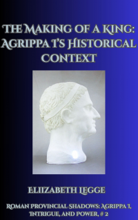 The Making of a King: Agrippa I's Historical Context - Published on May, 2024