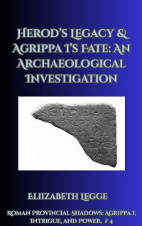 Herod’s Legacy & Agrippa I’s Fate: An Archaeological Investigation - Published on May, 2024