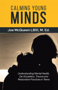 Calming Young Minds: Understanding Mental Health, De-Escalation, Trauma and Restorative Practices in Teens - Published on Jun, 2025