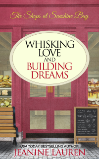Whisking Love and Building Dreams (The Shops at Sunshine Bay)