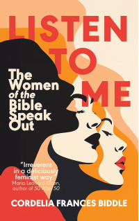 Listen to Me: The Women of the Bible Speak Out