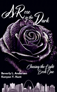 A Rose in the Dark (Chasing the Light Book One) - Published on Nov, -0001