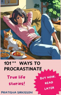 101++ Ways To Procrastinate: Buy Now, Read Later!