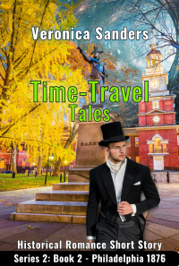 Time-Travel Tales S2: Book 2 - Philadelphia 1876 - Historical Romance Short Story