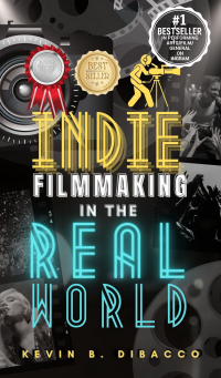 Indie Filmmaking in the Real World