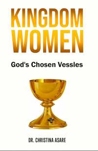 Kingdom Women : God's Chosen Vessels