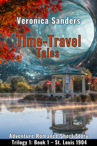 Time-Travel Tales Trilogy 1: Book 1- St Louis 1904: Historical Romance Short Story (Time-Travel Tales Series 4 Trilogy: 1904 -1906)