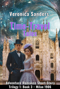 Time-Travel Tales Trilogy 1: Book 3 - Milan 1906: Historical Romance Short Story (Time-Travel Tales Trilogy: 1904 -1906)