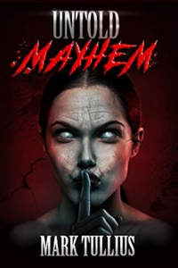 Untold Mayhem: An Assortment of Violence