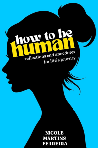How to Be Human: Reflections and Anecdotes for Life’s Journey