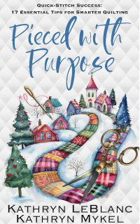 Pieced with Purpose: Quick-Stitch Success: 17 Essential Tips for Smarter Quilting