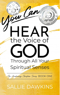 You Can Hear the Voice of God Through All Your Spiritual Senses (The Awakening Christian Series Book 1)