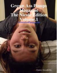 Grown Ass Pinups Magazine:The Nicpole Edition Volume.1
