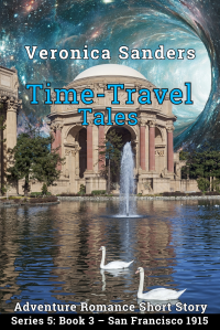 Time-Travel Tales Series 5: Book 3 – San Francisco 1915 – Adventure Romance Short Story