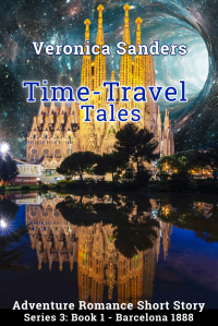 Time-Travel Tales Series 3: Book 1 - Barcelona 1888 - Adventure Romance Short Story