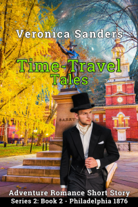 Time-Travel Tales Series 2: Book 2 - Philadelphia 1876 - Adventure Romance Short Story