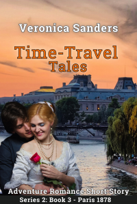 Time-Travel Tales Series 2:  Book 3 - Paris 1878: Adventure Romance Short Story