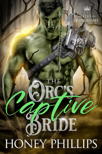 The Orc's Captive Bride: An Orc Fantasy Romance (The Five Kingdoms Book 5)
