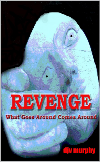 Revenge: What Goes Around Comes Around (Terrific Short Stories)