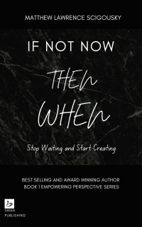If Not Now Then When (Unlocking Your Greatest Assets)