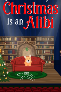 All I Want for Christmas is an Alibi (Celebrate the Season With a Mystery Book 5)