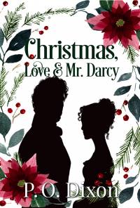 Christmas, Love and Mr. Darcy: A Pride and Prejudice Variation (Stand-alone Pride and Prejudice Variations: Holiday Escapes with Mr. Darcy!)
