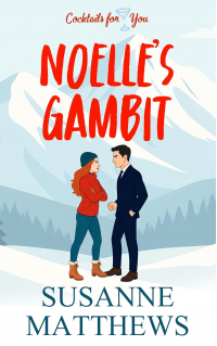 Noelle's Gambit: A determined woman will do anything to save her home and the town's Christmas celebration (Cocktails For You)