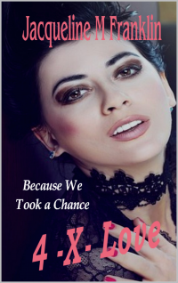 4 -X- LOVE: Because We Took a Chance