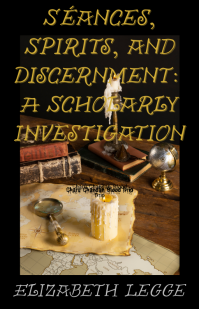 Séances, Spirits, and Discernment: A Scholarly Investigation