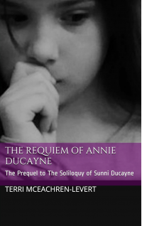 The Requiem of Annie Ducayne: The Prequel to The Soliloquy of Sunni Ducayne