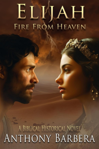 Elijah: Fire From Heaven : A Biblical Historical Novel (Mighty Men and Women of the Bible)