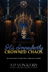 HIS IMPERFECTLY CROWNED CHAOS
