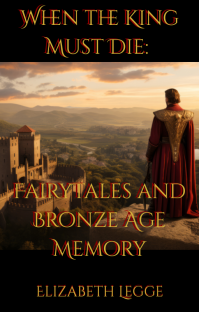 When the King Must Die: Fairy Tales and Bronze Age Memory