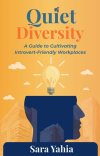 Quiet Diversity: A Guide to Cultivating Introvert-Friendly Workplaces