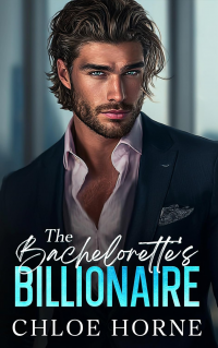 The Bachelorette's Billionaire: An Opposites Attract Forced Proximity Romance